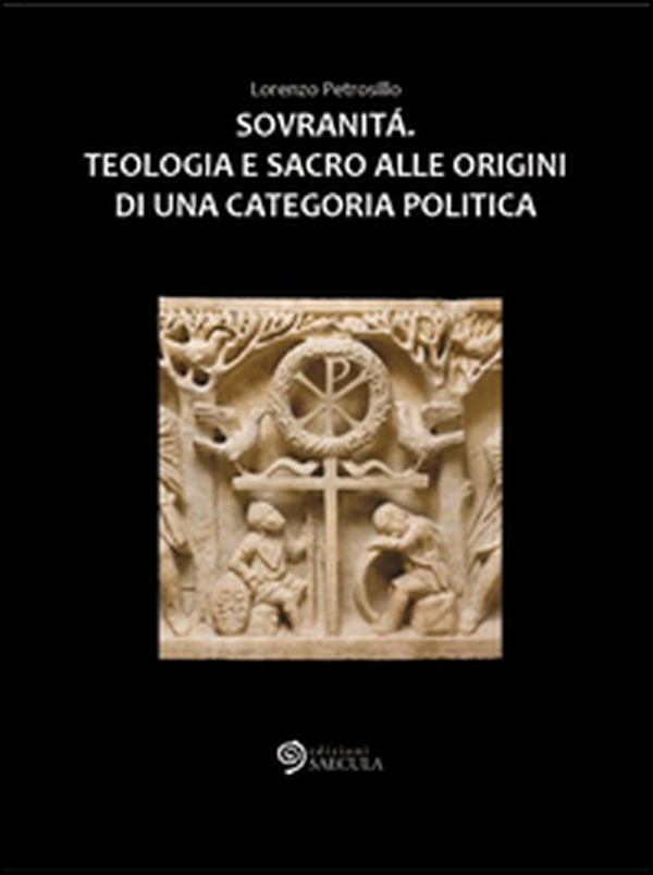 Sovranità. Teologia e sacro alle origini di una categoria politica - Librerie.coop Sovranità. Teologia e sacro alle origini di una categoria politica - Librerie.coop