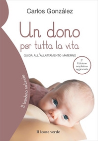 Un dono per tutta la vita. Guida all'allattamento materno - Librerie.coop