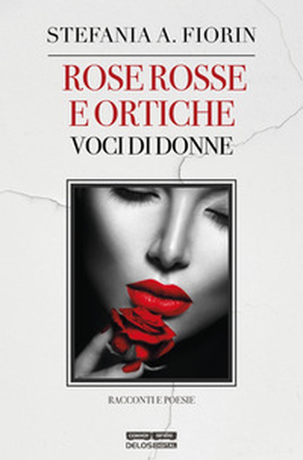 Rose rosse e ortiche. Voci di donne - Librerie.coop Rose rosse e ortiche. Voci di donne - Librerie.coop