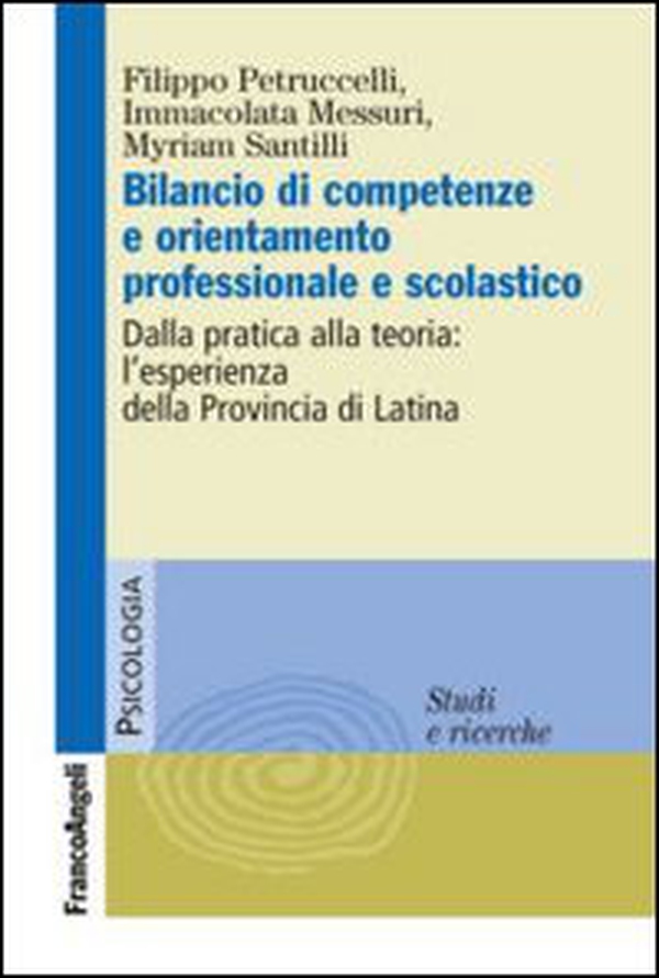 Bilancio di competenze e orientamento professionale e scolastico. Dalla pratica alla teoria: l'esperienza della provincia di Latina - Librerie.coop Bilancio di competenze e orientamento professionale e scolastico. Dalla pratica alla teoria: l'esperienza della provincia di Latina - Librerie.coop