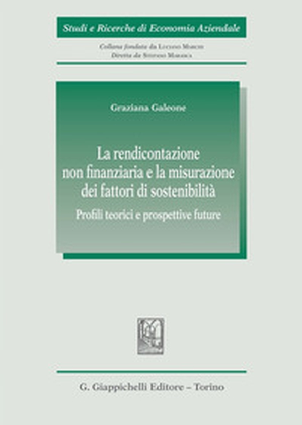 La rendicontazione non finanziaria e la misurazione dei fattori di sostenibilità. Profili teorici e prospettive future - Librerie.coop La rendicontazione non finanziaria e la misurazione dei fattori di sostenibilità. Profili teorici e prospettive future - Librerie.coop