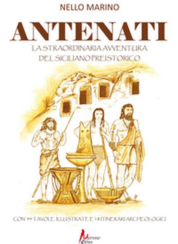 Antenati. La straordinaria avventura del siciliano preistorico - Librerie.coop Antenati. La straordinaria avventura del siciliano preistorico - Librerie.coop