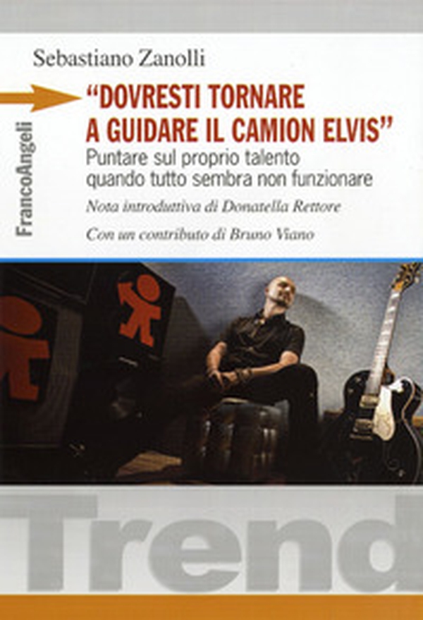 «Dovresti tornare a guidare il camion Elvis». Puntare sul proprio talento quando tutto sembra non funzionare - Librerie.coop «Dovresti tornare a guidare il camion Elvis». Puntare sul proprio talento quando tutto sembra non funzionare - Librerie.coop