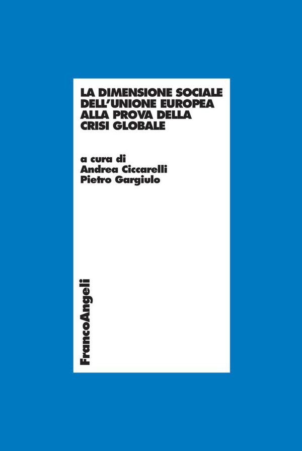 La dimensione sociale dell'Unione Europea alla prova della crisi globale - Librerie.coop La dimensione sociale dell'Unione Europea alla prova della crisi globale - Librerie.coop