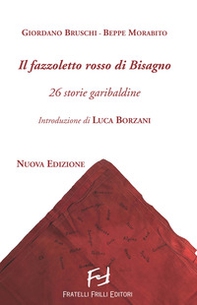 Il fazzoletto rosso di Bisagno. 26 storie garibaldine - Librerie.coop