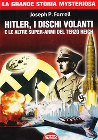 Hitler, i dischi volanti e le altre super-armi del Terzo Reich - Librerie.coop