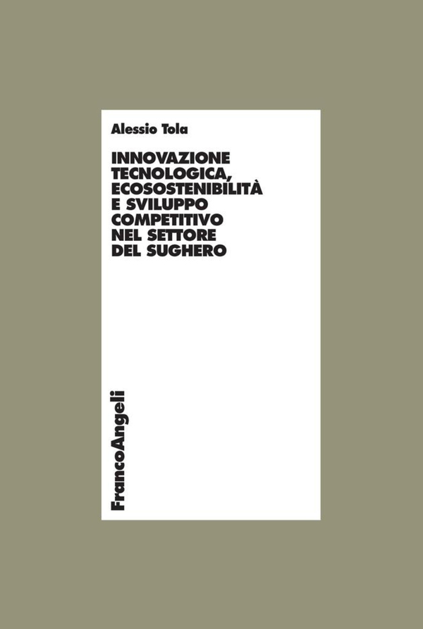 Innovazione tecnologica, ecosostenibilità e sviluppo competitivo nel settore del sughero - Librerie.coop Innovazione tecnologica, ecosostenibilità e sviluppo competitivo nel settore del sughero - Librerie.coop