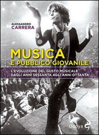 Musica e pubblico giovanile. L'evoluzione del gusto musicale dagli anni Sessanta agli anni Ottanta - Librerie.coop