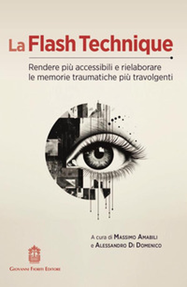 La flash technique. Rendere più accessibili e rielaborare le memorie traumatiche più travolgenti - Librerie.coop La flash technique. Rendere più accessibili e rielaborare le memorie traumatiche più travolgenti - Librerie.coop