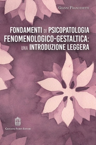 Fondamenti di psicopatologia fenomenologico-gestaltica: una introduzione leggera - Librerie.coop