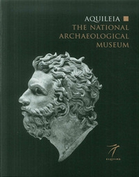 Aquileia. The national archaeological museum - Librerie.coop