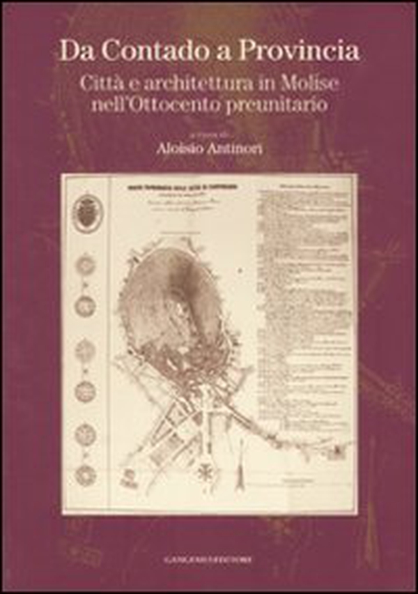 Da Contado a Provincia. Città e architettura in Molise nell'Ottocento preunitario - Librerie.coop Da Contado a Provincia. Città e architettura in Molise nell'Ottocento preunitario - Librerie.coop