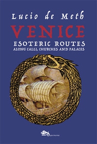 Venice esoteric routes. Along calli, churches and palaces - Librerie.coop
