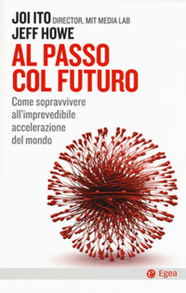 Al passo col futuro. Come sopravvivere all'imprevedibile accelerazione del mondo - Librerie.coop Al passo col futuro. Come sopravvivere all'imprevedibile accelerazione del mondo - Librerie.coop