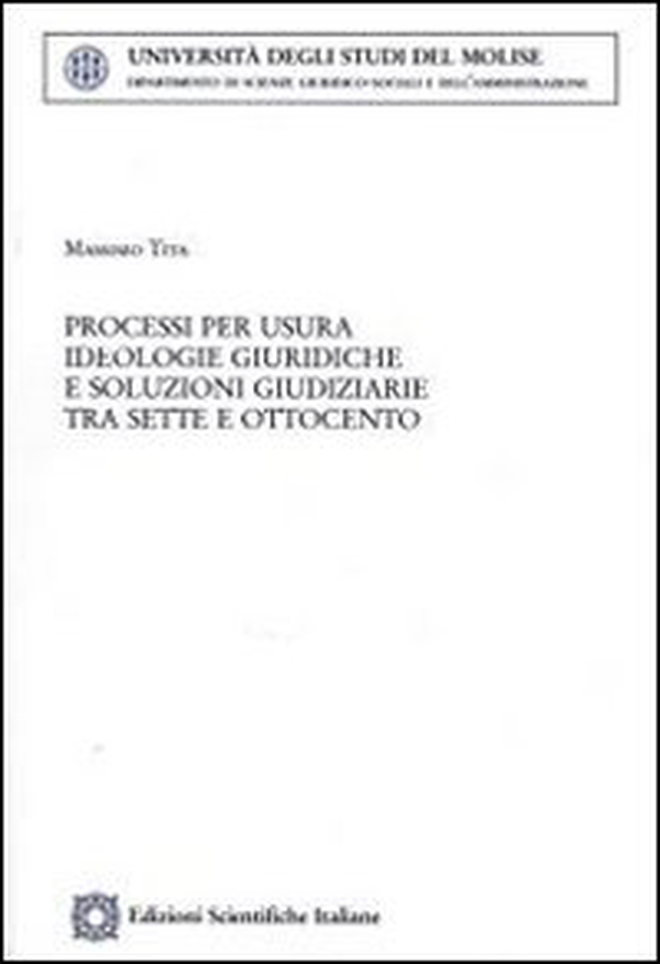 Processi per usura. Ideologie giuridiche e soluzioni giudiziarie tra Sette e Ottocento - Librerie.coop Processi per usura. Ideologie giuridiche e soluzioni giudiziarie tra Sette e Ottocento - Librerie.coop