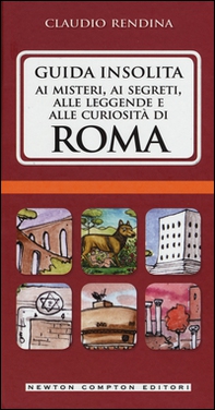 Guida insolita ai misteri, ai segreti, alle leggende e alle curiosità di Roma - Librerie.coop