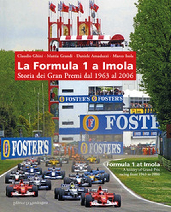 La Formula 1 a Imola. Storia dei Gran Premi dal 1963 al 2006 - Librerie.coop La Formula 1 a Imola. Storia dei Gran Premi dal 1963 al 2006 - Librerie.coop