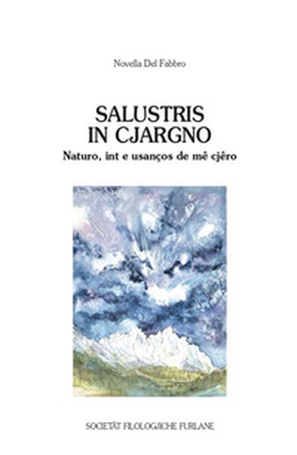 Salustris in Cjargno. Naturo, int e usanços de mê cjêro - Librerie.coop Salustris in Cjargno. Naturo, int e usanços de mê cjêro - Librerie.coop