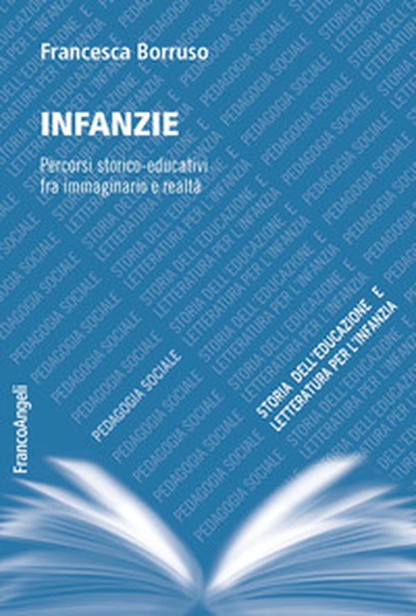 Infanzie. Percorsi storico-educativi fra immaginario e realtà - Librerie.coop Infanzie. Percorsi storico-educativi fra immaginario e realtà - Librerie.coop