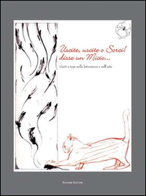 Uscite, uscite o sorci! Disse un micio. Gatti e topi nella letteratura e nell'arte - Librerie.coop Uscite, uscite o sorci! Disse un micio. Gatti e topi nella letteratura e nell'arte - Librerie.coop