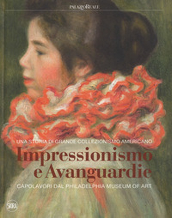 Impressionismo e avanguardie. Capolavori dal Philadelphia Museum of Art. Catalogo della mostra (Milano, 8 marzo-2 settembre 2018) - Librerie.coop Impressionismo e avanguardie. Capolavori dal Philadelphia Museum of Art. Catalogo della mostra (Milano, 8 marzo-2 settembre 2018) - Librerie.coop