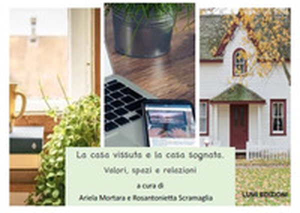 La casa vissuta e la casa sognata. Valori, spazi e relazioni - Librerie.coop La casa vissuta e la casa sognata. Valori, spazi e relazioni - Librerie.coop