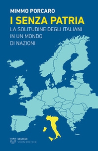 I senza patria. La solitudine degli italiani in un mondo di nazioni - Librerie.coop