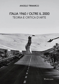 Italia 1960 oltre il 2000. Teoria e critica d'arte - Librerie.coop