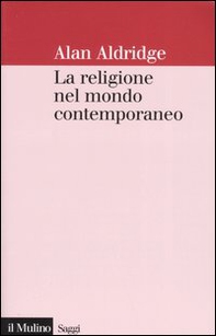 La religione nel mondo contemporaneo. Una prospettiva sociologica - Librerie.coop