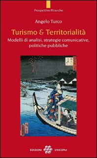 Turismo & territorialità. Modelli di analisi, strategie comunicative, politiche pubbliche - Librerie.coop