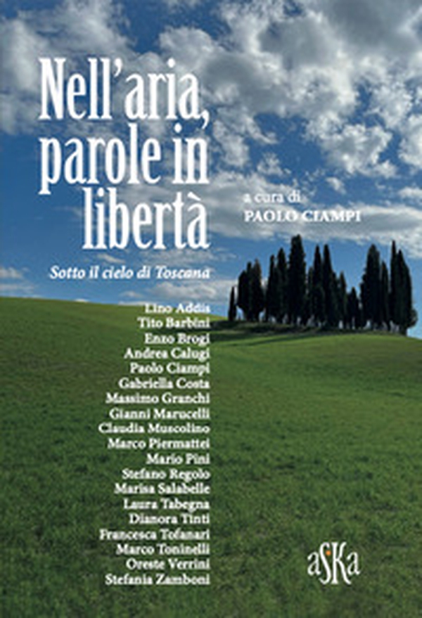 Nell'aria, parole in libertà. Sotto il cielo di Toscana - Librerie.coop Nell'aria, parole in libertà. Sotto il cielo di Toscana - Librerie.coop