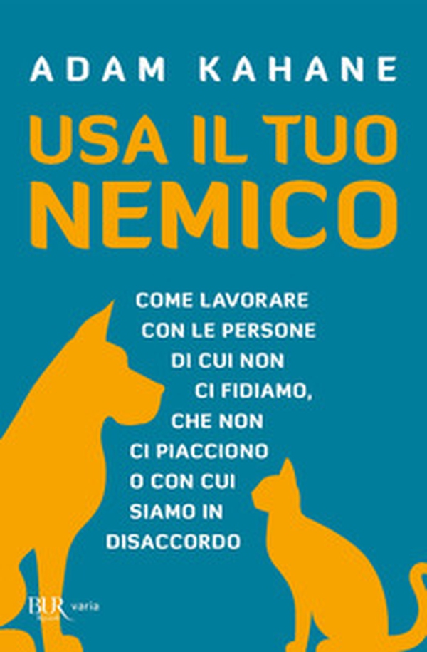 Usa il tuo nemico. Come lavorare con le persone di cui non ci fidiamo, che non ci piacciono o con cui siamo in disaccordo - Librerie.coop Usa il tuo nemico. Come lavorare con le persone di cui non ci fidiamo, che non ci piacciono o con cui siamo in disaccordo - Librerie.coop