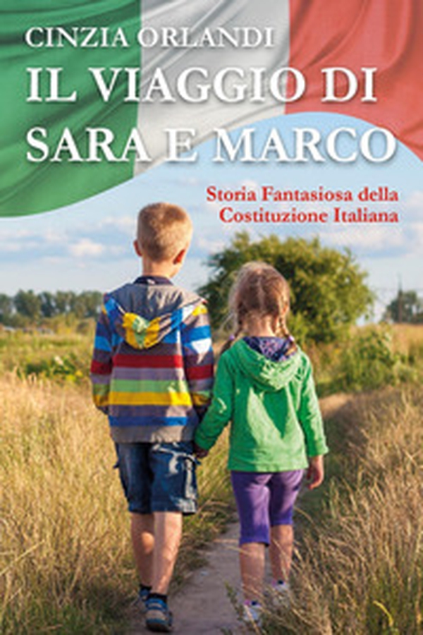 Il viaggio di Sara e Marco. Storia fantasiosa della Costituzione italiana - Librerie.coop Il viaggio di Sara e Marco. Storia fantasiosa della Costituzione italiana - Librerie.coop