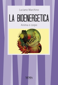 La bioenergetica. Anima e corpo - Librerie.coop