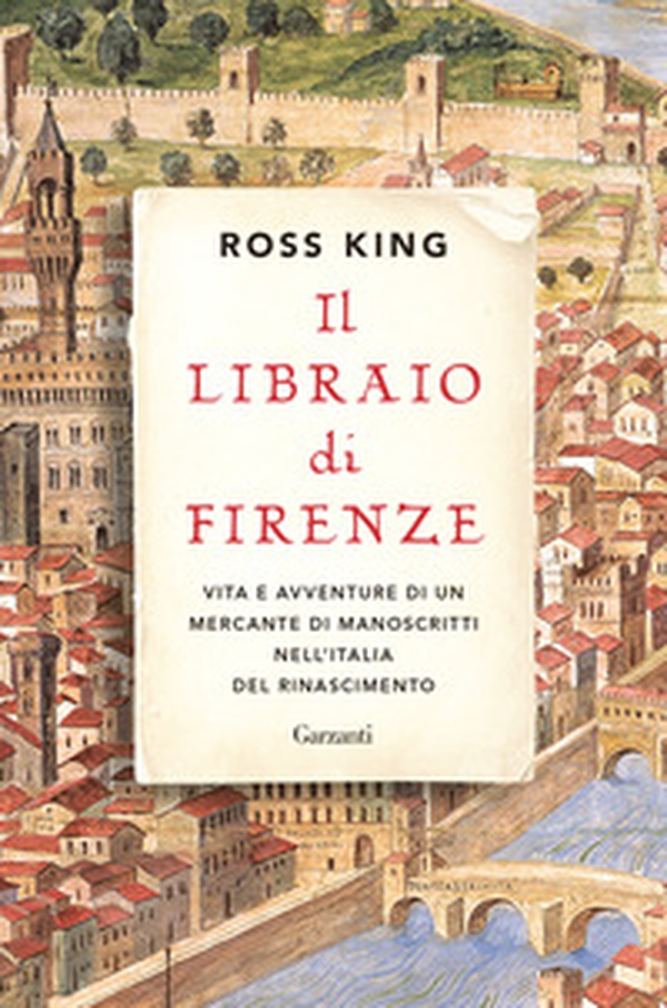 Il libraio di Firenze. Vita e avventure di un mercante di manoscritti nell'Italia del Rinascimento - Librerie.coop Il libraio di Firenze. Vita e avventure di un mercante di manoscritti nell'Italia del Rinascimento - Librerie.coop