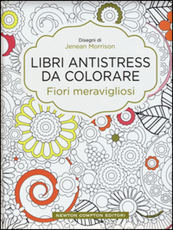 Fiori meravigliosi. Libri antistress da colorare - Librerie.coop Fiori meravigliosi. Libri antistress da colorare - Librerie.coop