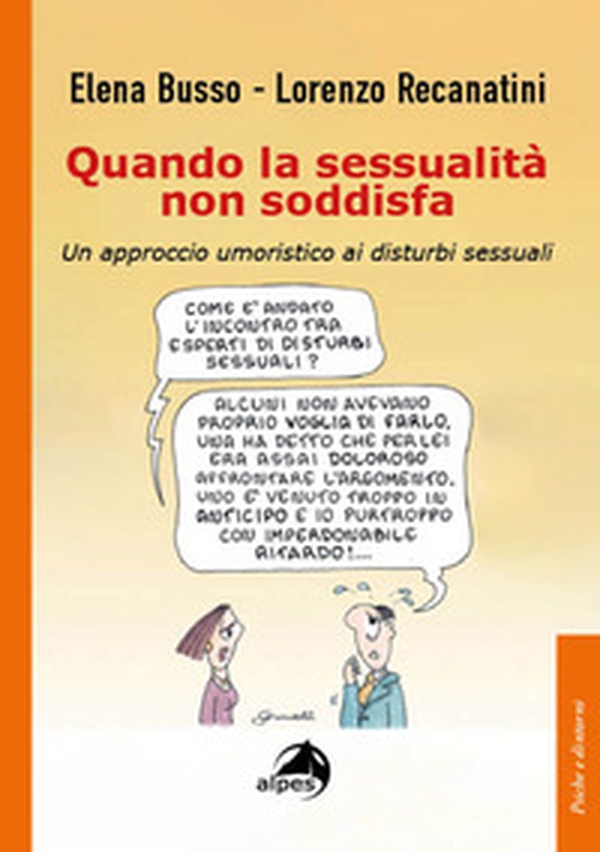 Quando la sessualità non soddisfa. Un approccio umoristico ai disturbi sessuali - Librerie.coop Quando la sessualità non soddisfa. Un approccio umoristico ai disturbi sessuali - Librerie.coop