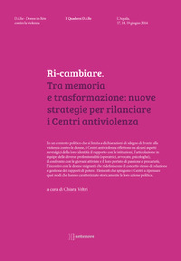 Ri-cambiare. Tra memoria e trasformazione: nuove strategie per rilanciare i Centri antiviolenza - Librerie.coop Ri-cambiare. Tra memoria e trasformazione: nuove strategie per rilanciare i Centri antiviolenza - Librerie.coop