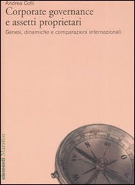 Corporate governance e assetti proprietari. Genesi, dinamiche e comparazioni internazionali - Librerie.coop
