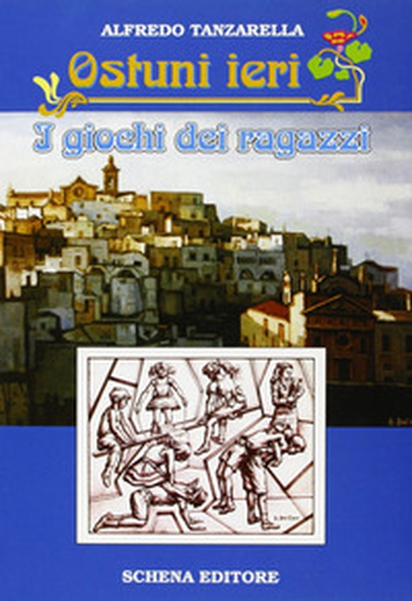 Ostuni ieri. I giochi dei ragazzi - Librerie.coop Ostuni ieri. I giochi dei ragazzi - Librerie.coop
