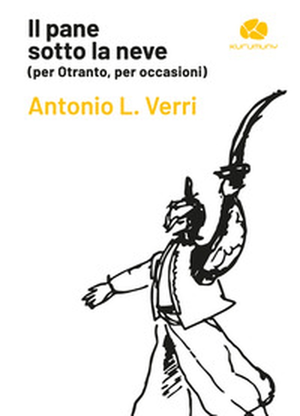 Il pane sotto la neve (per Otranto, per occasioni) - Librerie.coop Il pane sotto la neve (per Otranto, per occasioni) - Librerie.coop