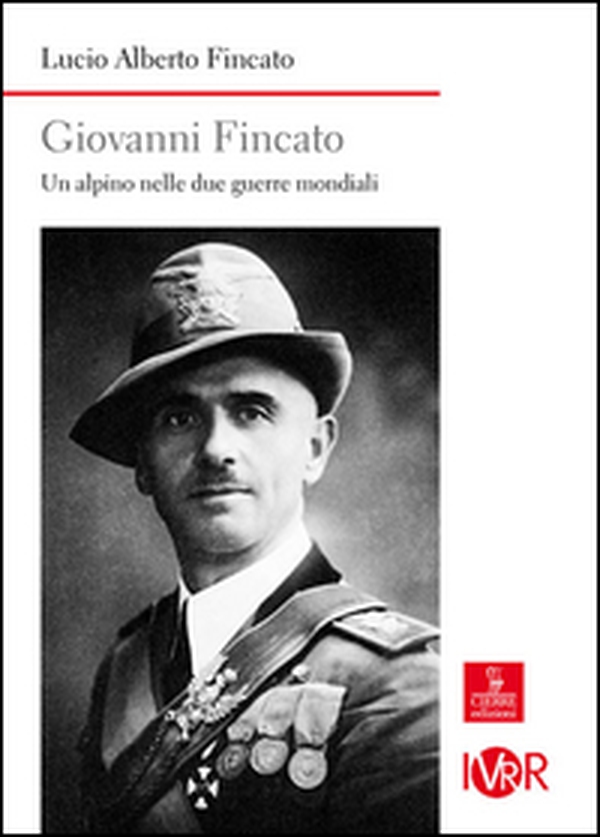 Giovanni Fincato. Un alpino nelle due guerre mondiali - Librerie.coop Giovanni Fincato. Un alpino nelle due guerre mondiali - Librerie.coop