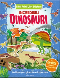 Incredibili dinosauri. Con adesivi - Librerie.coop