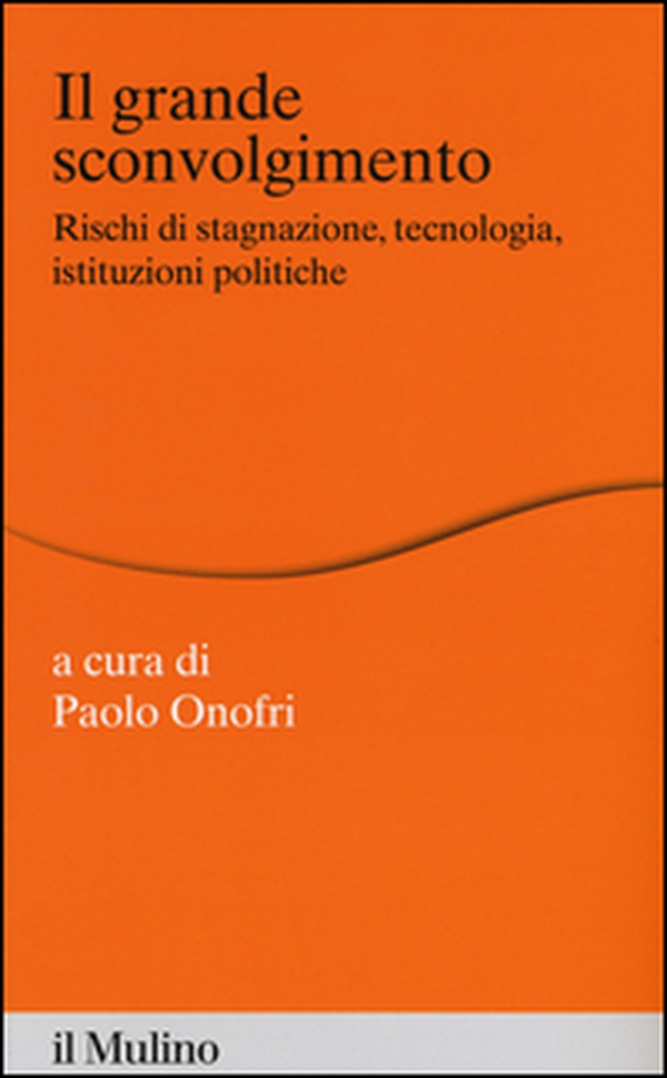 Il grande sconvolgimento. Rischi di stagnazione, tecnologia, istituzioni politiche - Librerie.coop Il grande sconvolgimento. Rischi di stagnazione, tecnologia, istituzioni politiche - Librerie.coop