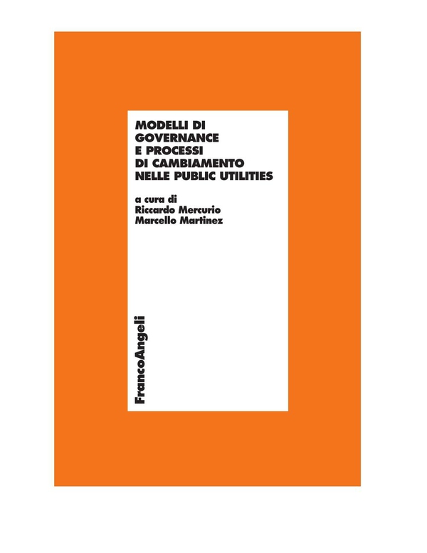 Modelli di governance e processi di cambiamento nelle public utilities - Librerie.coop Modelli di governance e processi di cambiamento nelle public utilities - Librerie.coop