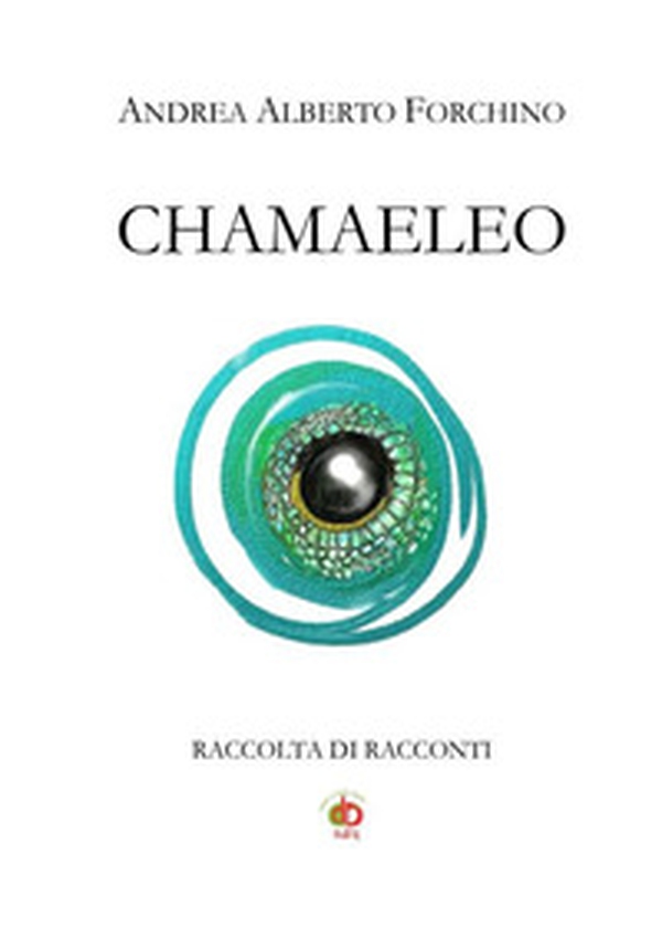 Chamaeleo. Raccolta di racconti - Librerie.coop Chamaeleo. Raccolta di racconti - Librerie.coop