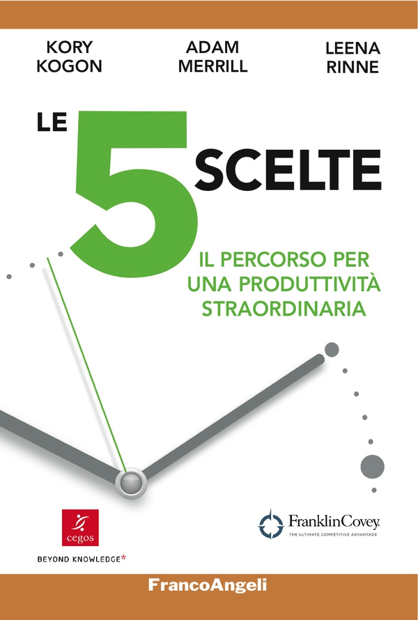 Le 5 scelte. Il percorso per una produttività straordinaria - Librerie.coop Le 5 scelte. Il percorso per una produttività straordinaria - Librerie.coop