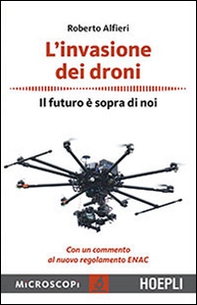 L'invasione dei droni. Il futuro è sopra di noi - Librerie.coop