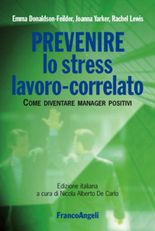 Prevenire lo stress lavoro-correlato. Come diventare manager positivi - Librerie.coop Prevenire lo stress lavoro-correlato. Come diventare manager positivi - Librerie.coop