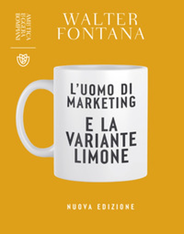 L'uomo di marketing e la variante limone - Librerie.coop L'uomo di marketing e la variante limone - Librerie.coop